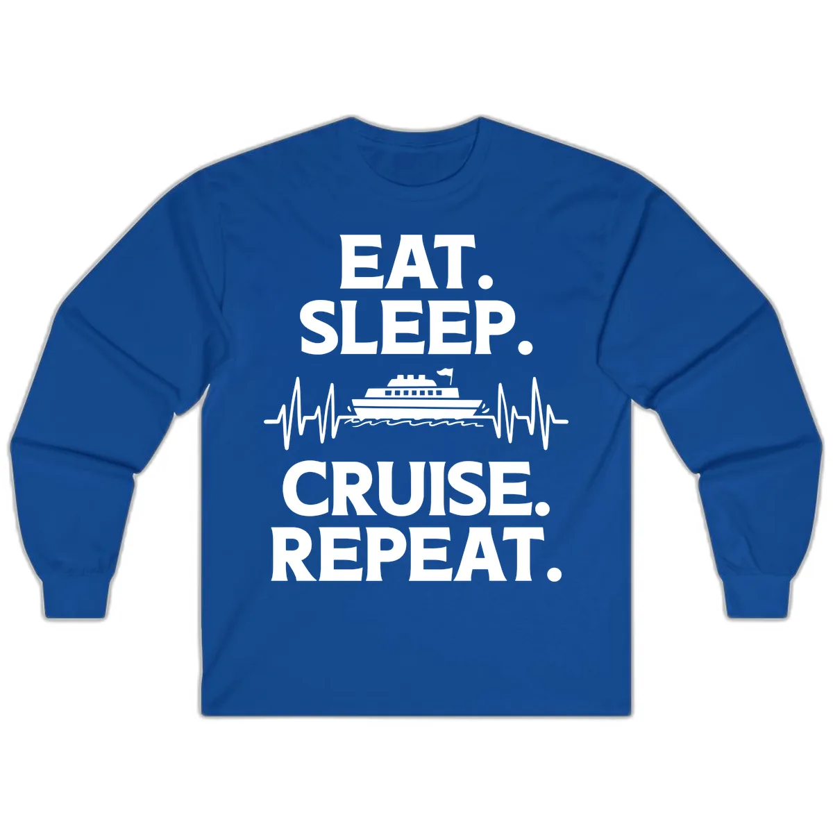 Eat Sleep Cruise Repeat Long Sleeve in Royal