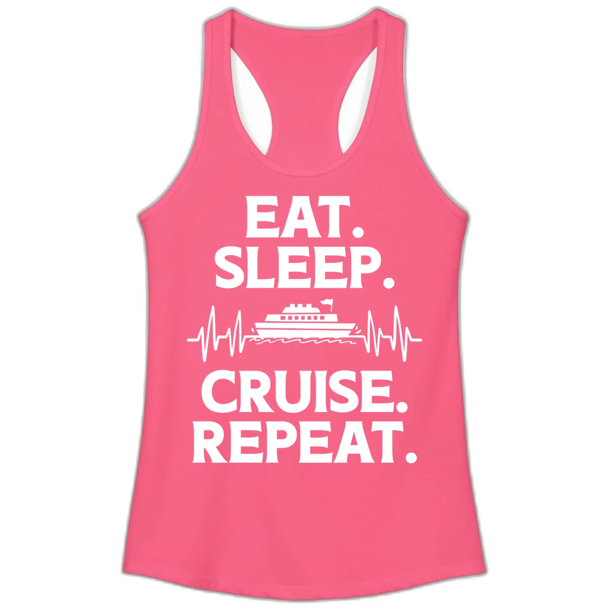 Eat Sleep Cruise Repeat Ladies Tank in Solid Hot Pink