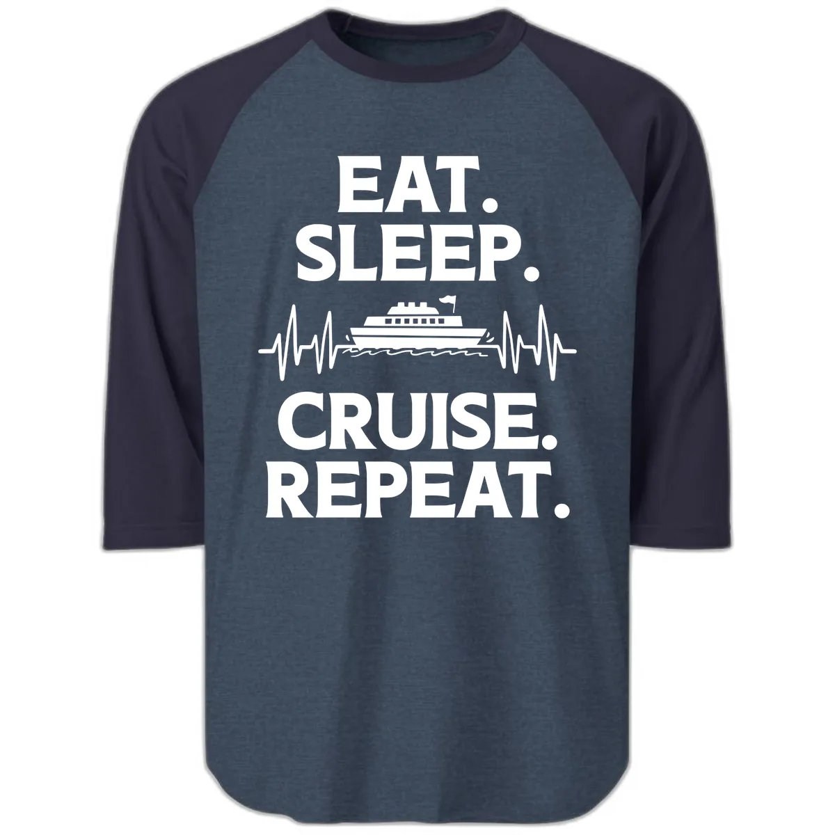 Eat Sleep Cruise Repeat Raglan 3/4 in Heather Denim Navy