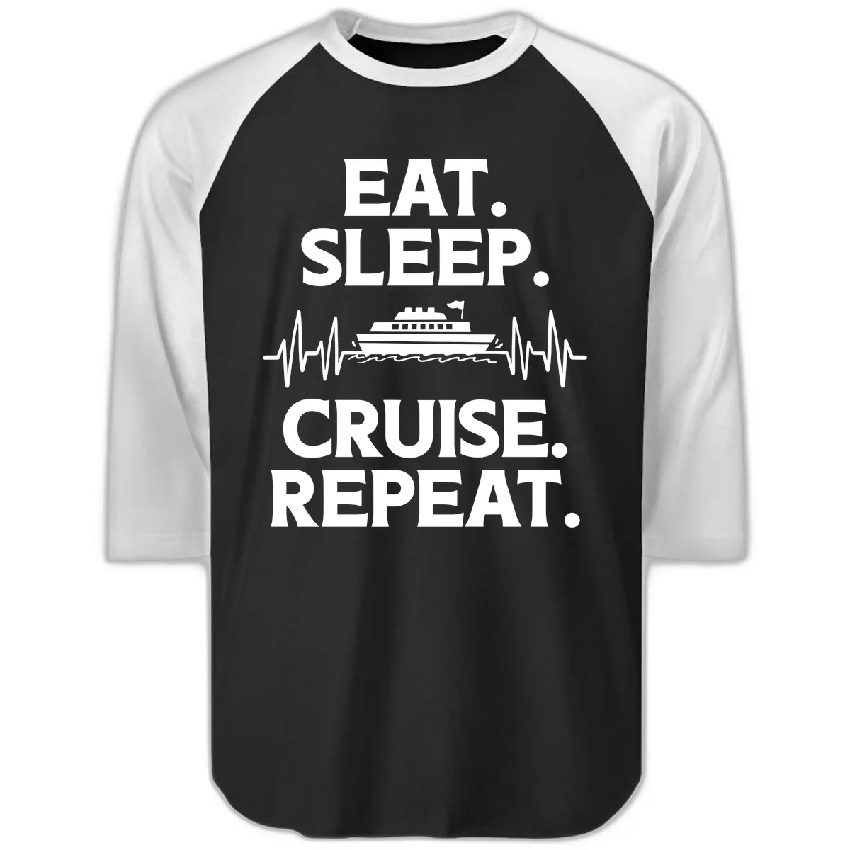 Eat Sleep Cruise Repeat Raglan 3/4 in Black White