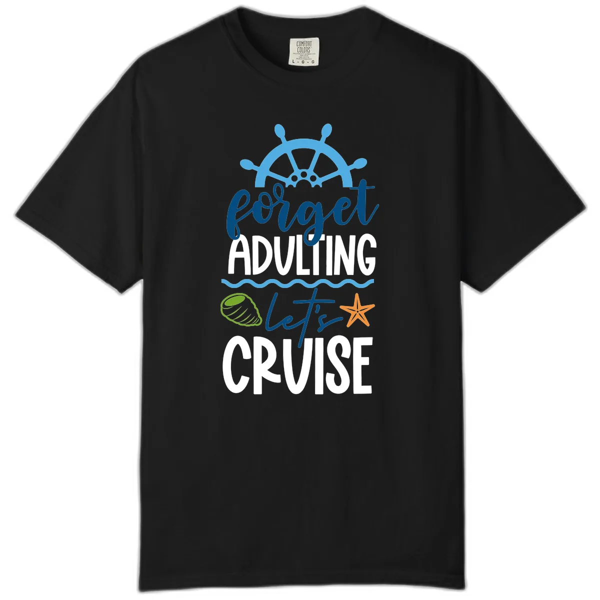 Forget Adulting Let's Cruise Comfort Color in Black