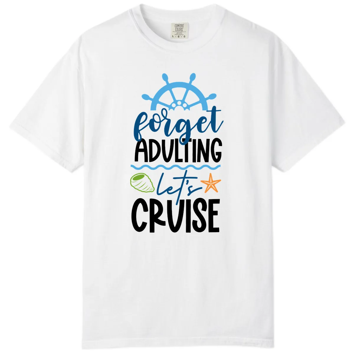 Forget Adulting Let's Cruise Comfort Color in White