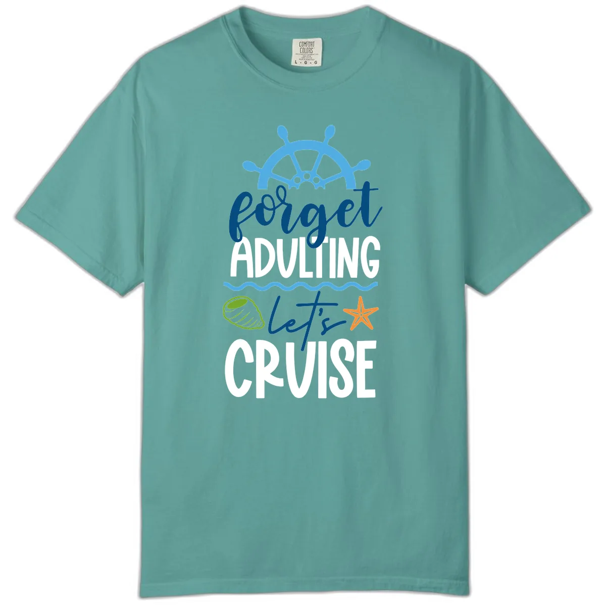 Forget Adulting Let's Cruise Comfort Color in Seafoam