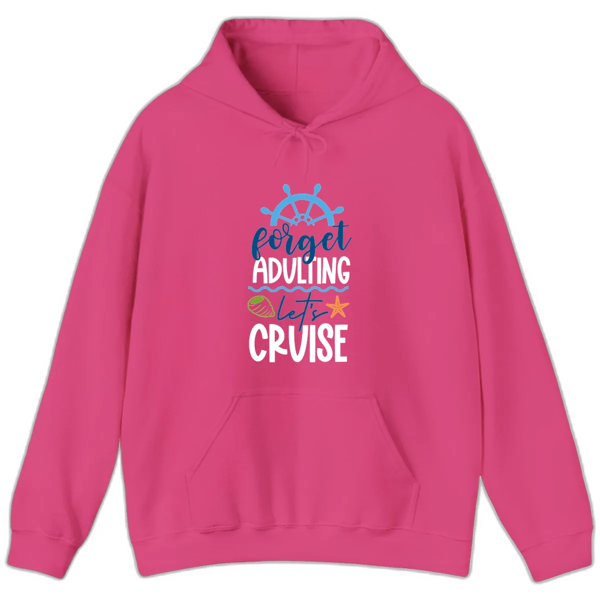 Forget Adulting Let's Cruise Hoodie in Heliconia