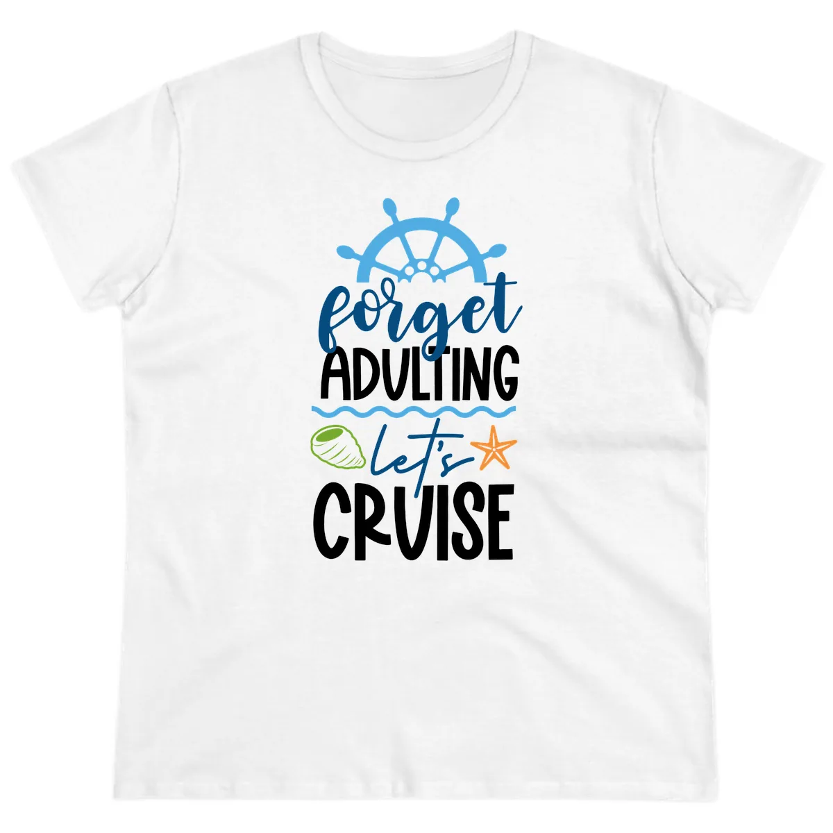 Forget Adulting Let's Cruise Ladies Tee in White