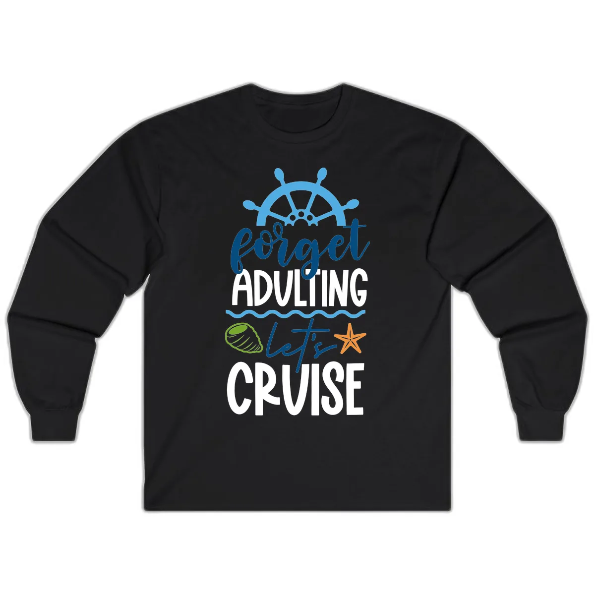 Forget Adulting Let's Cruise Long Sleeve in Black