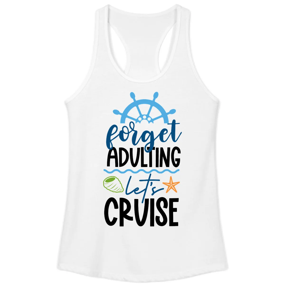 Forget Adulting Let's Cruise Ladies Tank in White