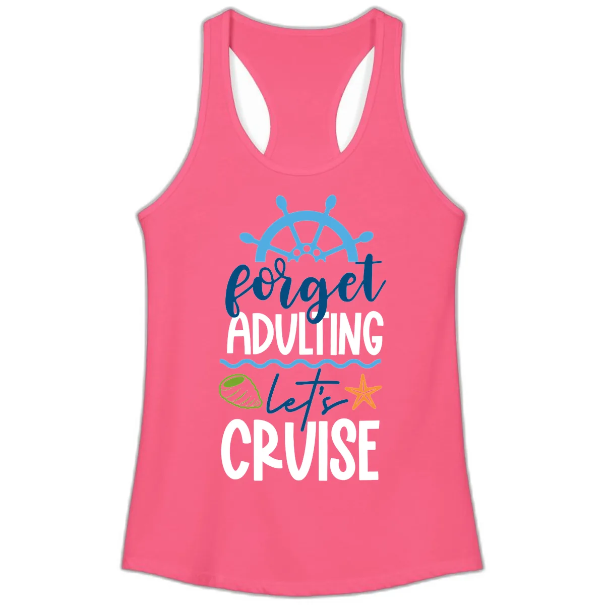 Forget Adulting Let's Cruise Ladies Tank in Solid Hot Pink