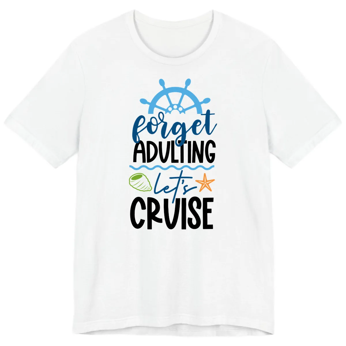 Forget Adulting Let's Cruise Premium T-Shirt in White