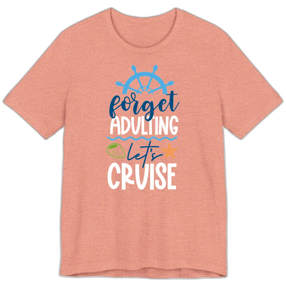 Forget Adulting Let's Cruise Premium T-Shirt in Heather Sunset
