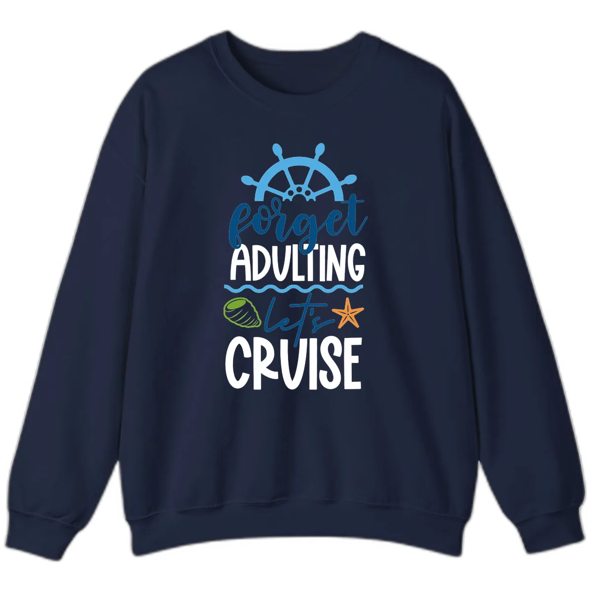 Forget Adulting Let's Cruise Sweatshirt in Navy