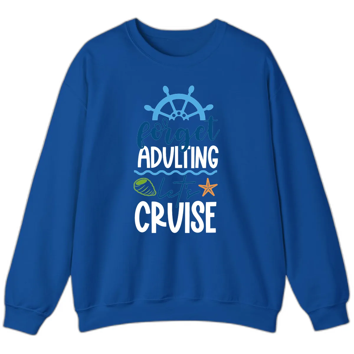 Forget Adulting Let's Cruise Sweatshirt in Royal