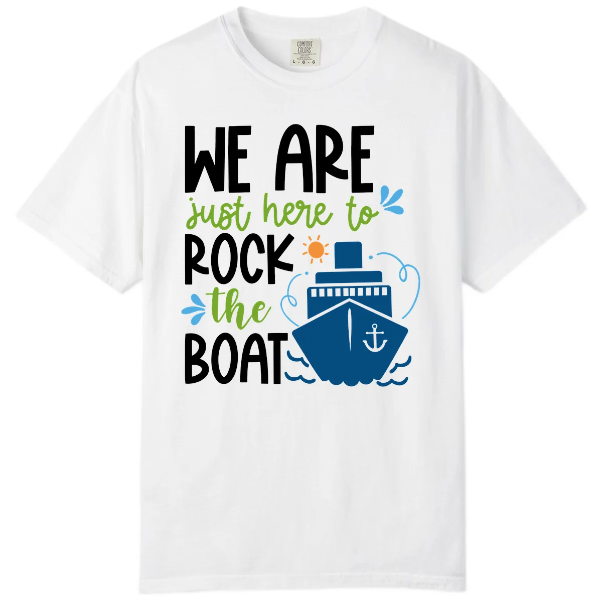 We Are Just Here To Rock The Boat Comfort Color in White