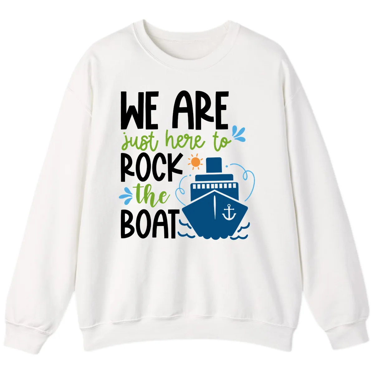 We Are Just Here To Rock The Boat Sweatshirt in White