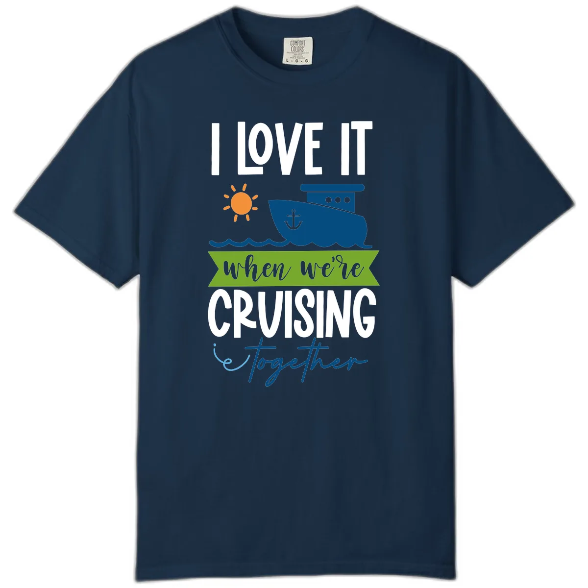 I Love It When We're Cruising Together Comfort Color in True Navy