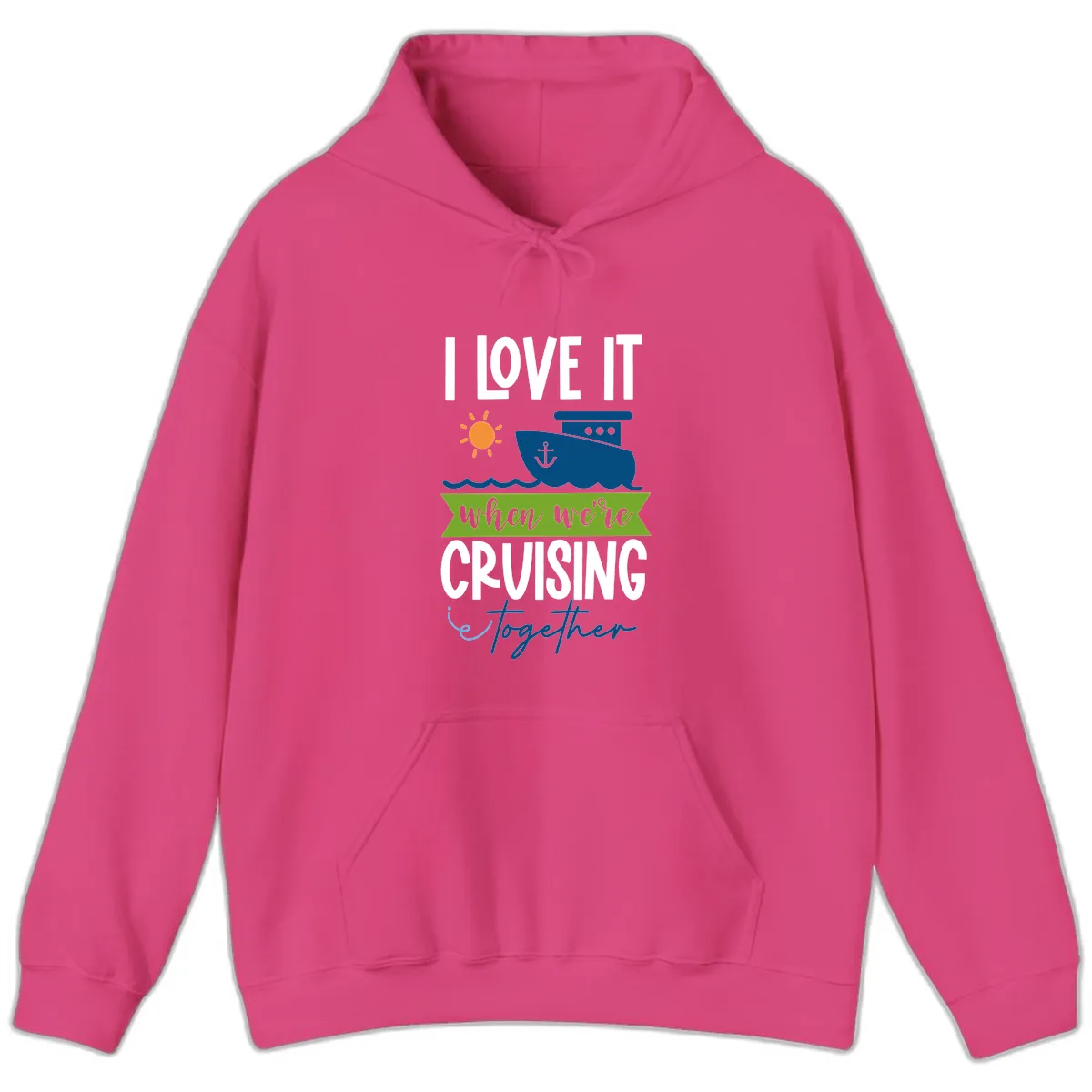 I Love It When We're Cruising Together Hoodie in Heliconia