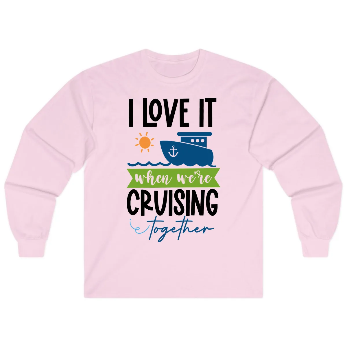 I Love It When We're Cruising Together Long Sleeve in Light Pink