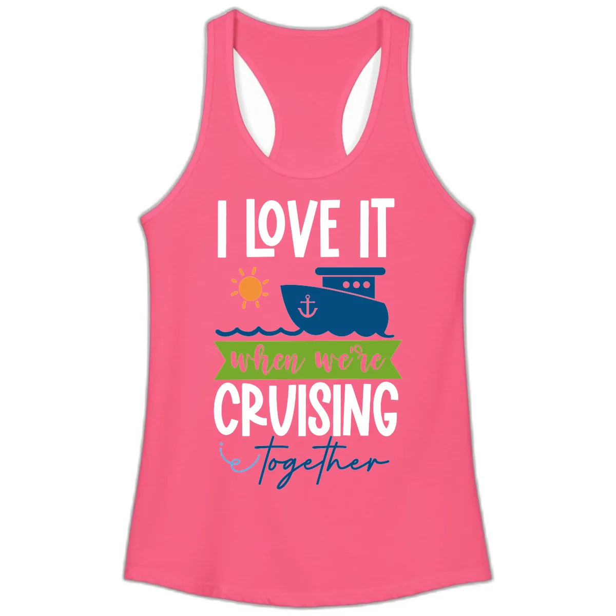 I Love It When We're Cruising Together Ladies Tank in Solid Hot Pink