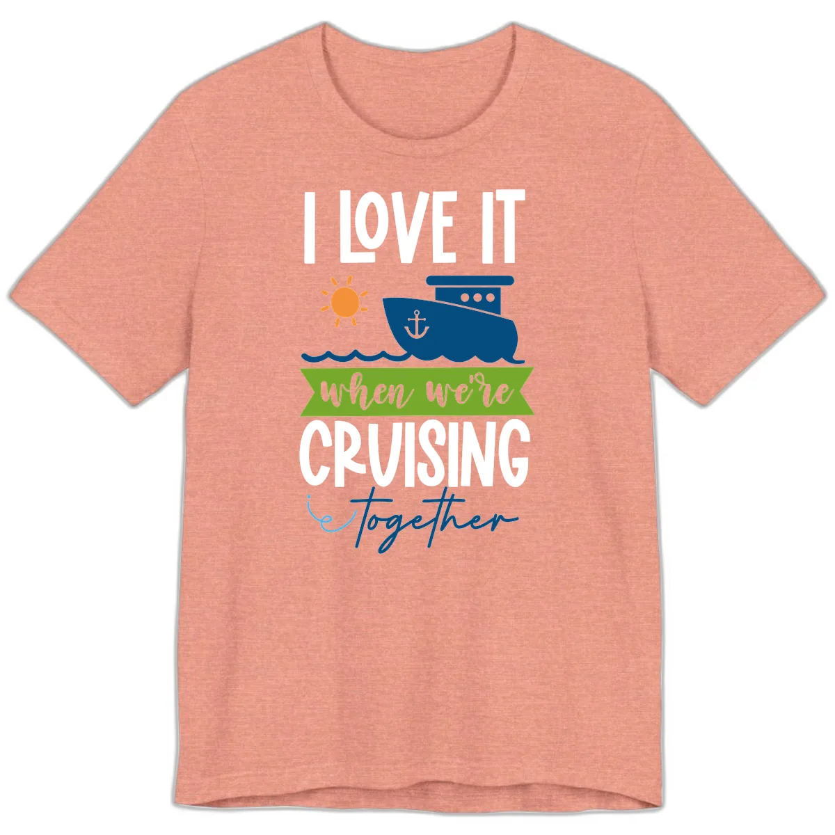 I Love It When We're Cruising Together Premium T-Shirt in Heather Sunset