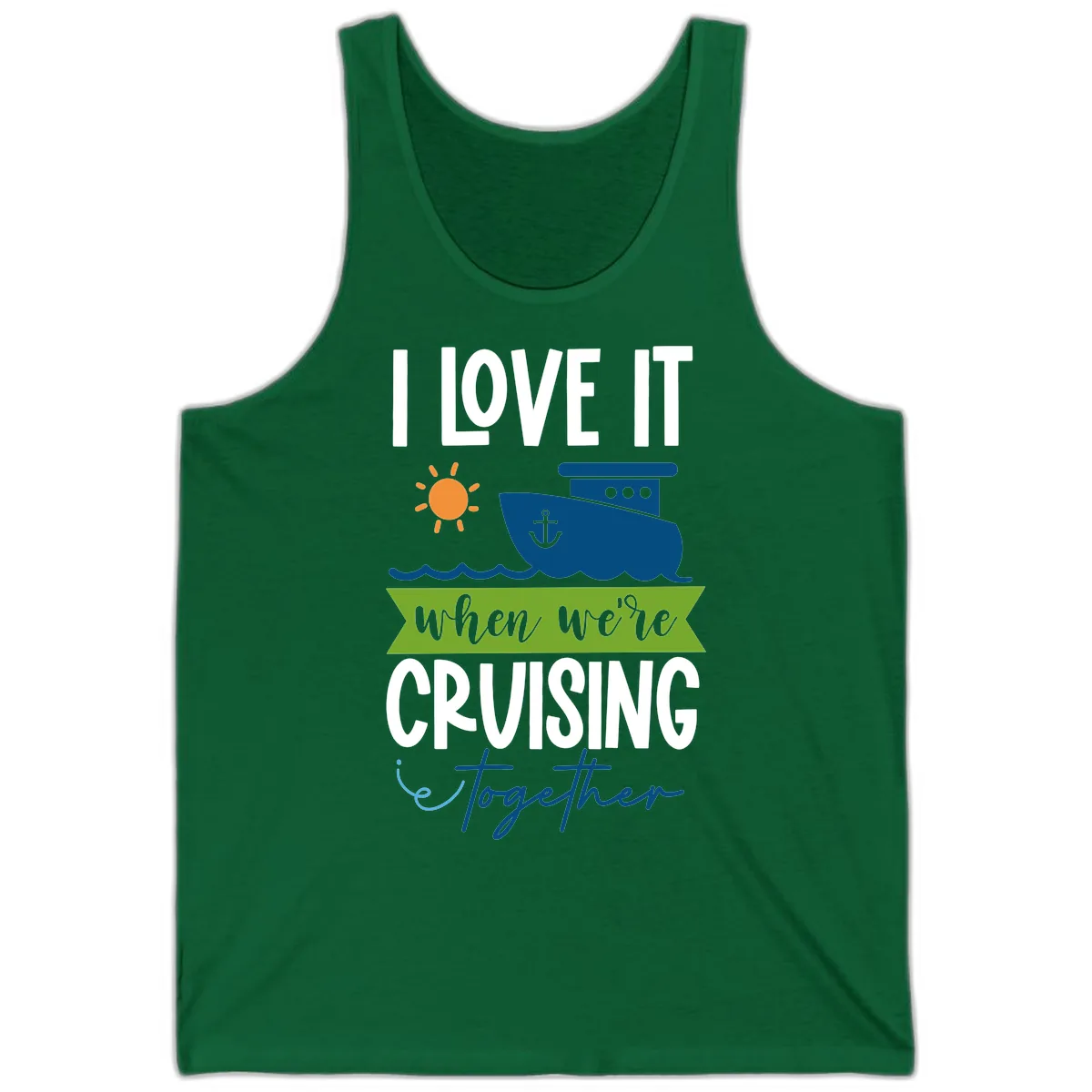I Love It When We're Cruising Together Tank in Kelly
