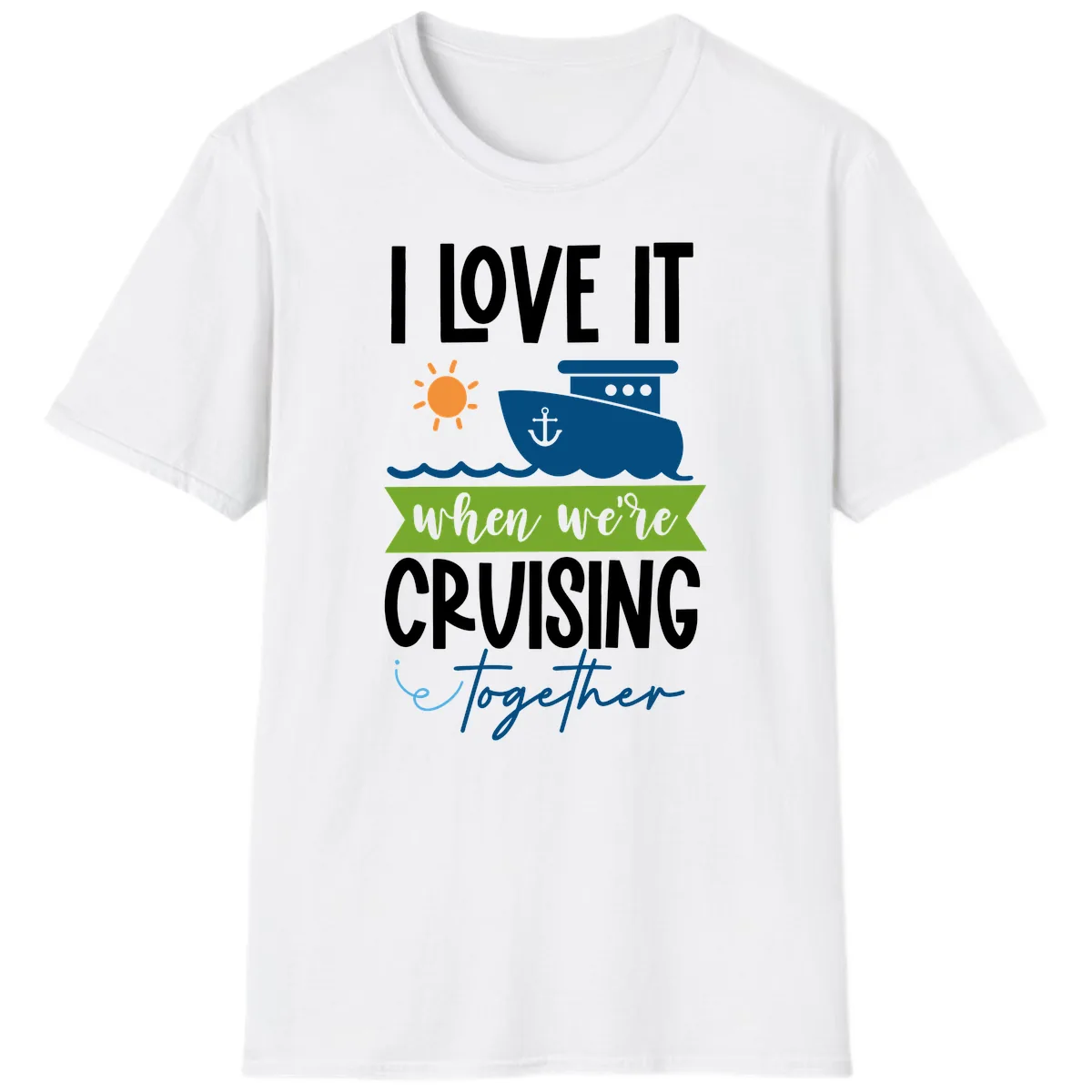 I Love It When We're Cruising Together T-Shirt in White