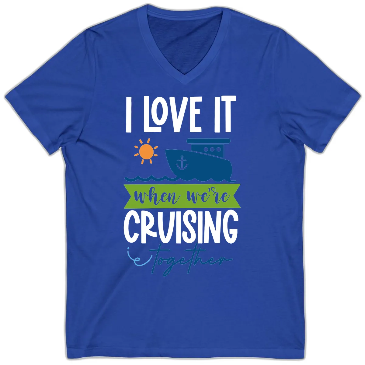 I Love It When We're Cruising Together V-Neck in True Royal