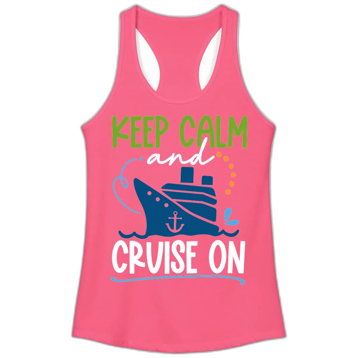 Keep Calm and Cruise On Ladies Tank in Solid Hot Pink
