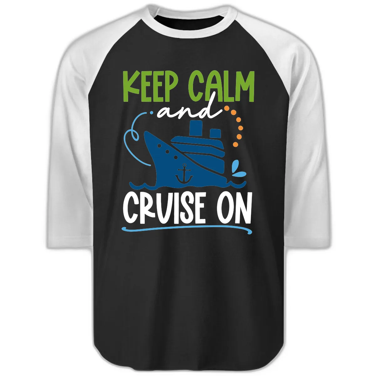 Keep Calm and Cruise On Raglan 3/4 in Black White