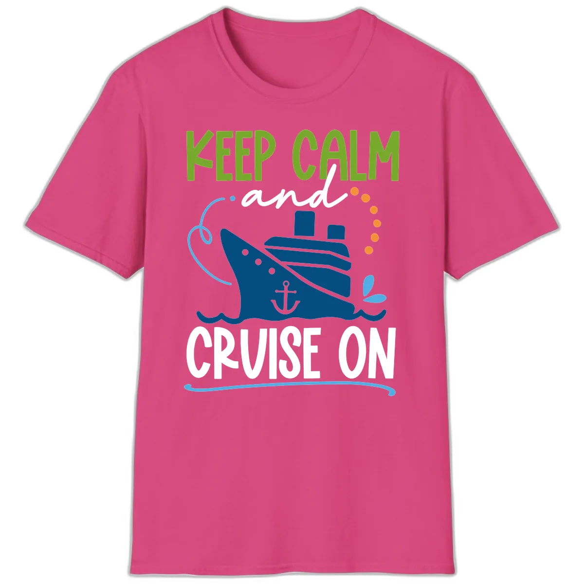 Keep Calm and Cruise On T-Shirt in Heliconia