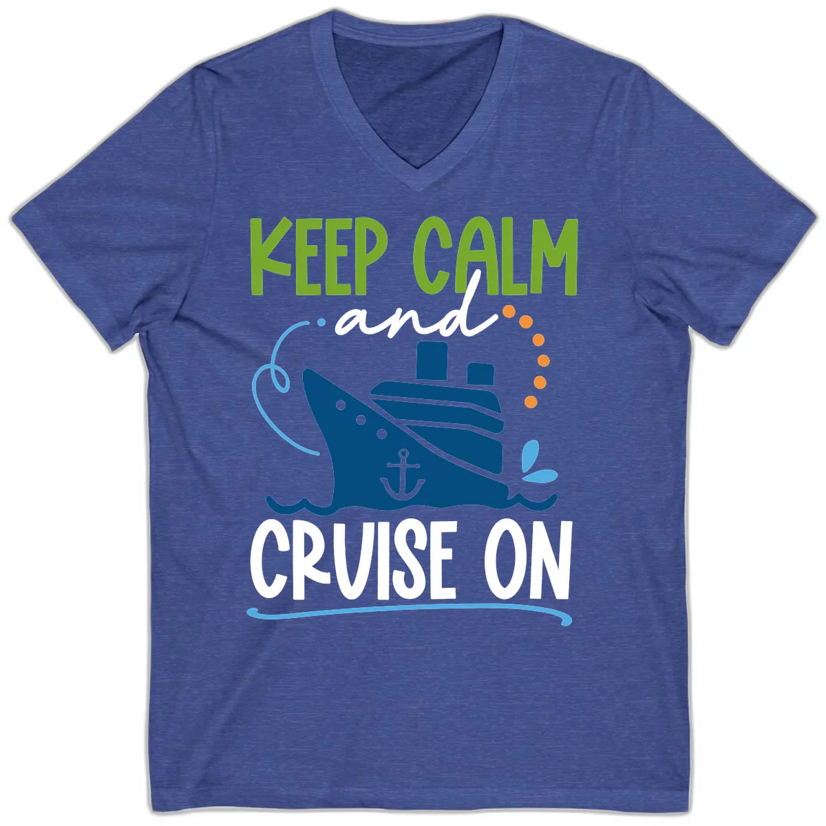 Keep Calm and Cruise On V-Neck in Heather True Royal