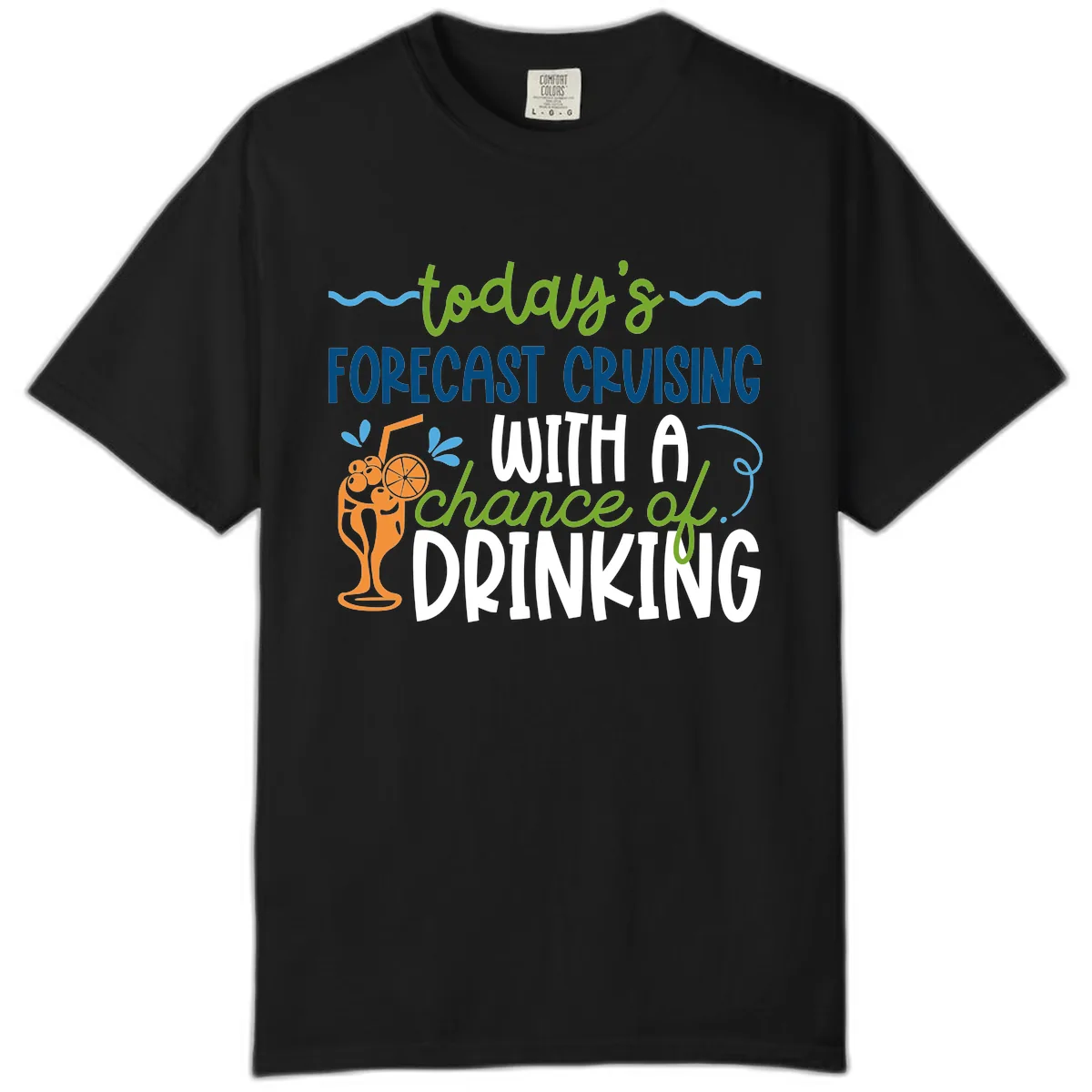 Today's Forecast Cruising With A Chance Of Drinking Comfort Color in Black