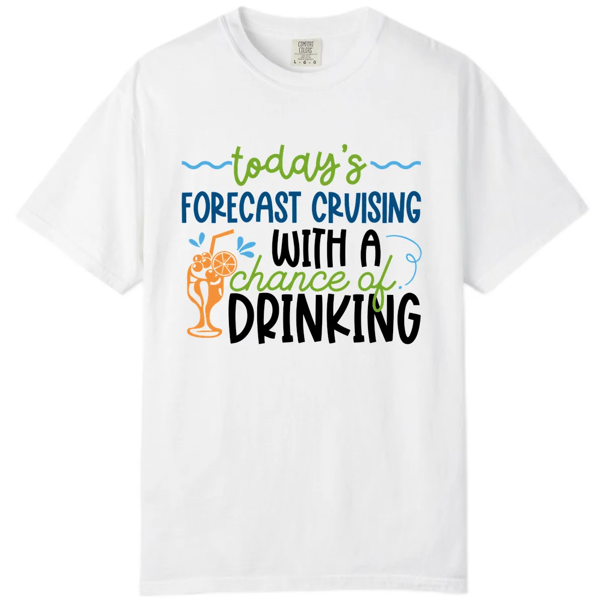Today's Forecast Cruising With A Chance Of Drinking Comfort Color in White