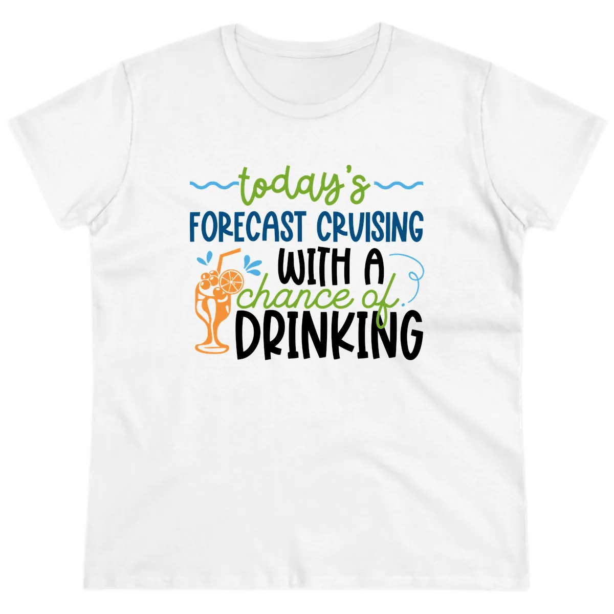 Today's Forecast Cruising With A Chance Of Drinking Ladies Tee in White