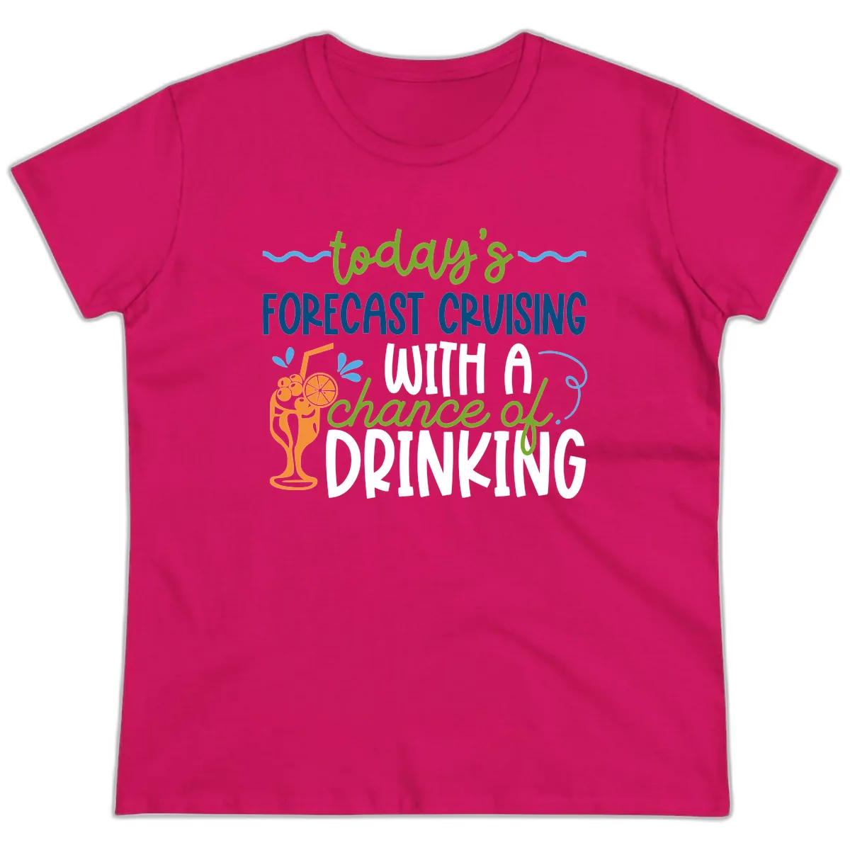 Today's Forecast Cruising With A Chance Of Drinking Ladies Tee in Heliconia