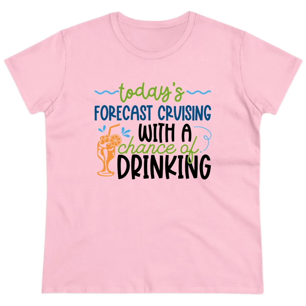 Today's Forecast Cruising With A Chance Of Drinking Ladies Tee in Light Pink