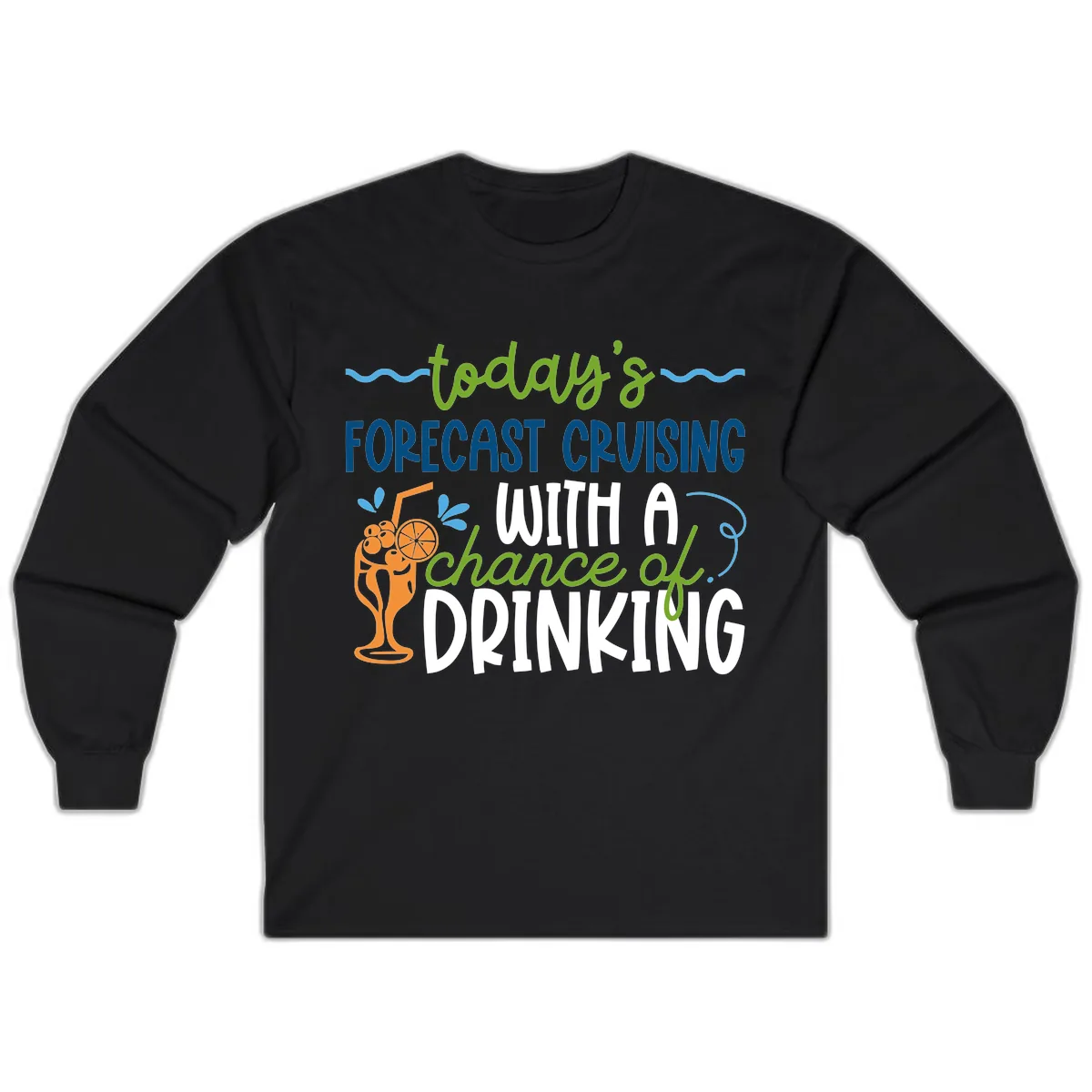 Today's Forecast Cruising With A Chance Of Drinking Long Sleeve in Black