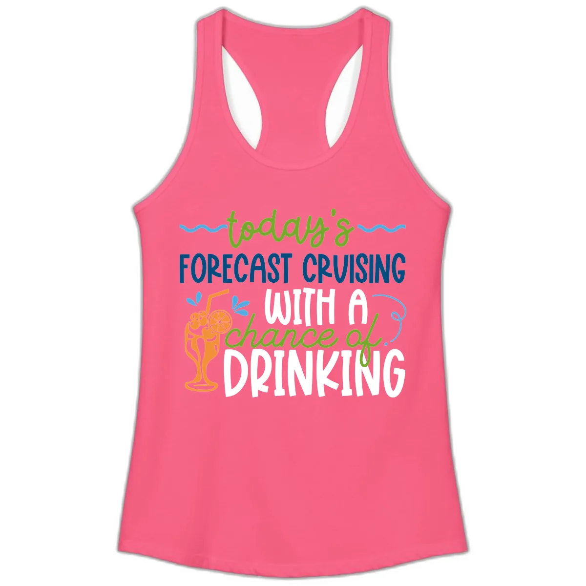 Today's Forecast Cruising With A Chance Of Drinking Ladies Tank in Solid Hot Pink
