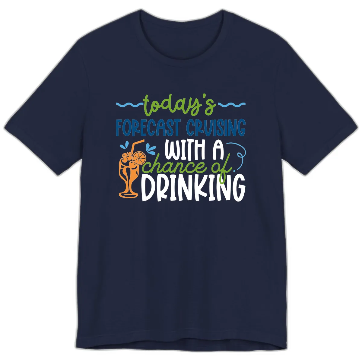 Today's Forecast Cruising With A Chance Of Drinking Premium T-Shirt in Navy