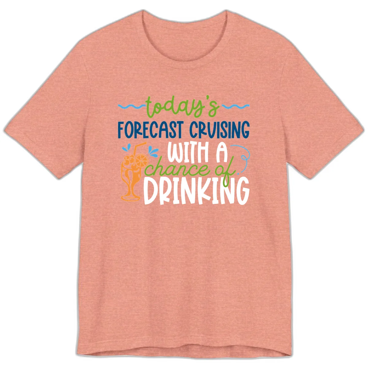 Today's Forecast Cruising With A Chance Of Drinking Premium T-Shirt in Heather Sunset