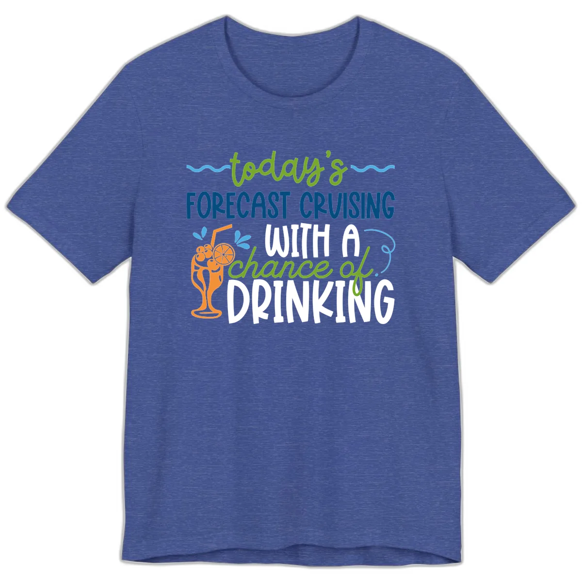 Today's Forecast Cruising With A Chance Of Drinking Premium T-Shirt in Heather True Royal