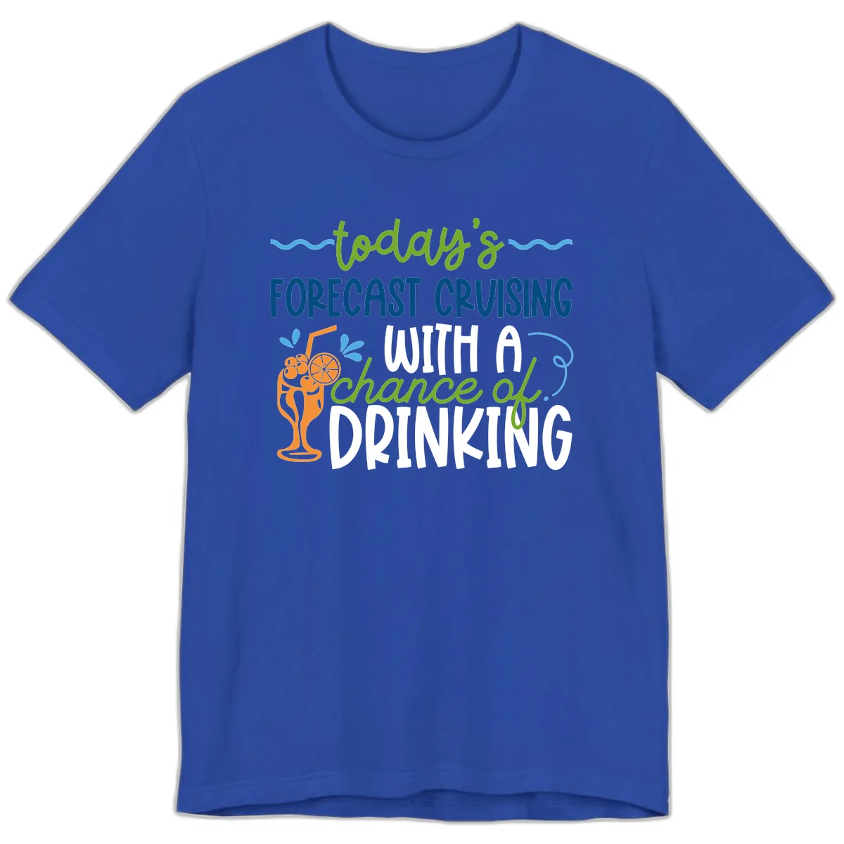 Today's Forecast Cruising With A Chance Of Drinking Premium T-Shirt in True Royal
