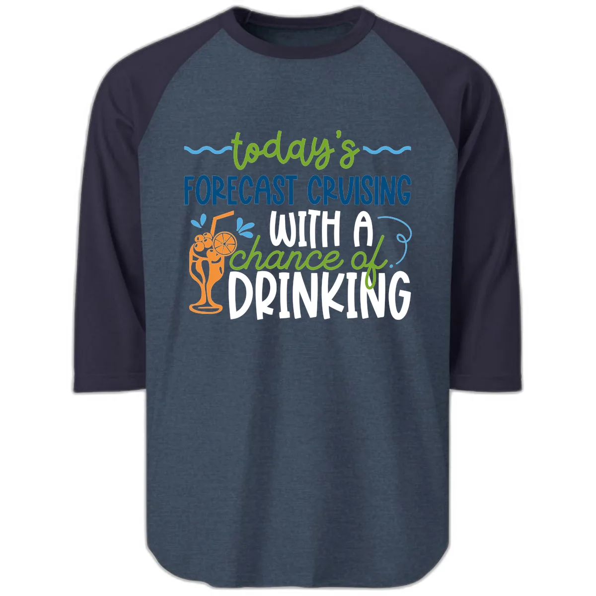 Today's Forecast Cruising With A Chance Of Drinking Raglan 3/4 in Heather Denim Navy