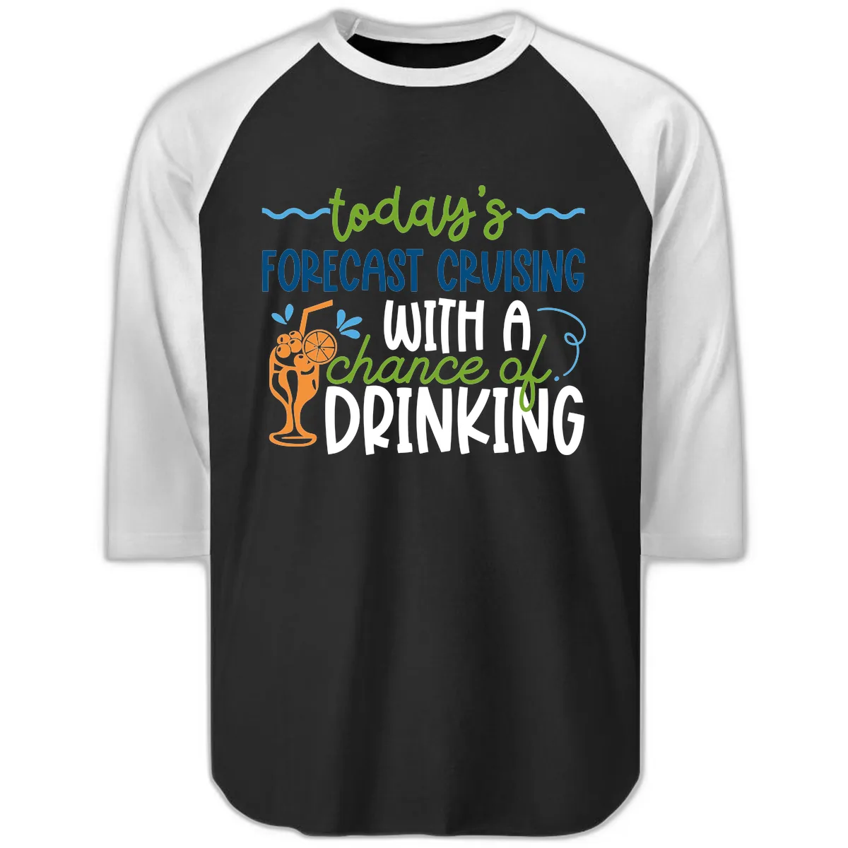 Today's Forecast Cruising With A Chance Of Drinking Raglan 3/4 in Black White