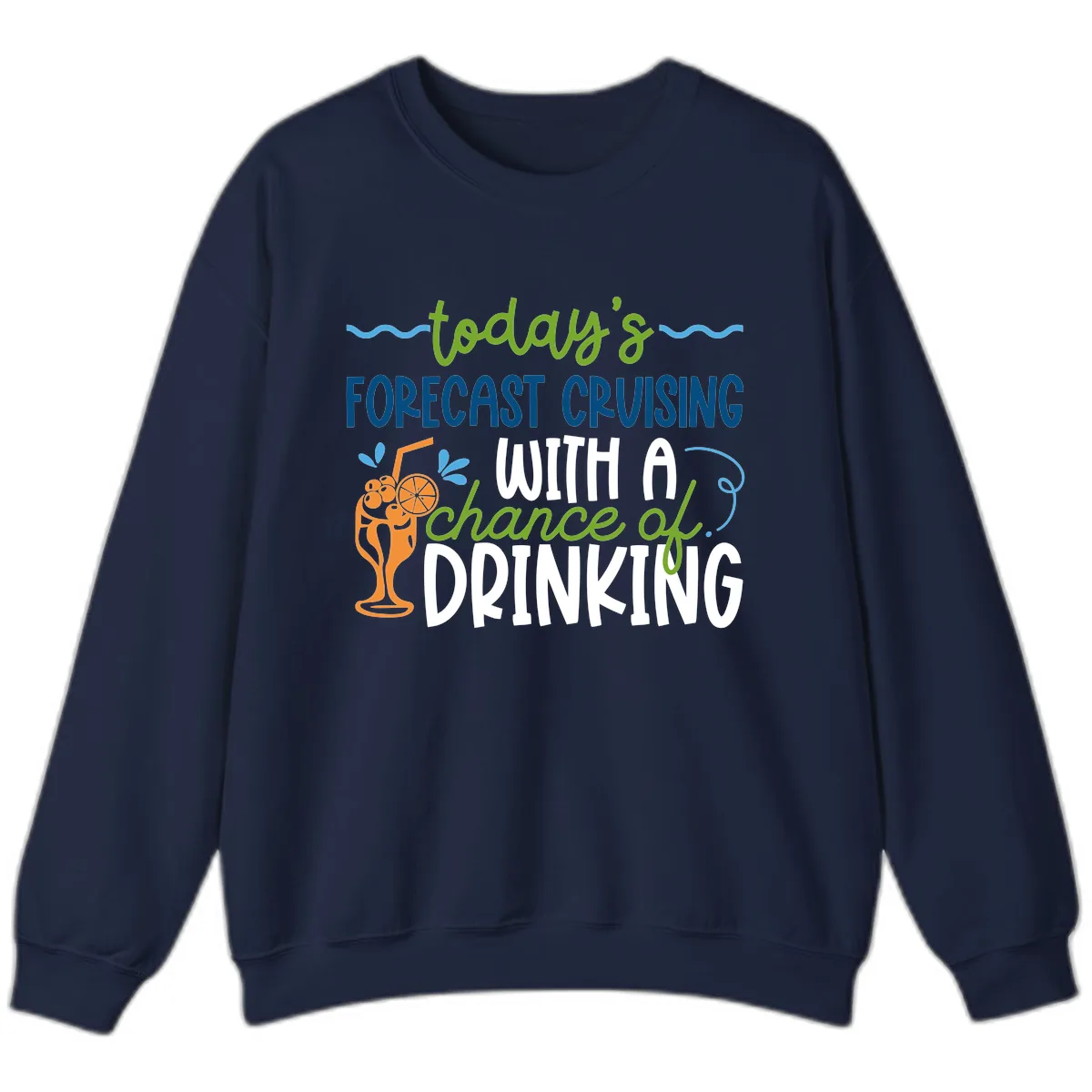 Today's Forecast Cruising With A Chance Of Drinking Sweatshirt in Navy