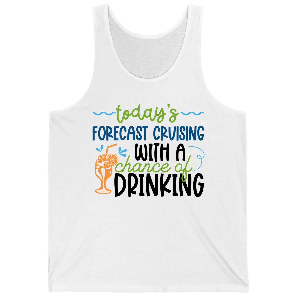 Today's Forecast Cruising With A Chance Of Drinking Tank in White