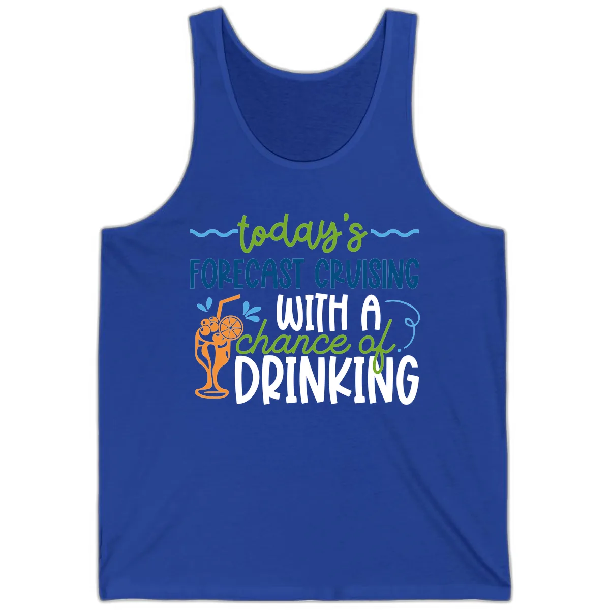 Today's Forecast Cruising With A Chance Of Drinking Tank in True Royal