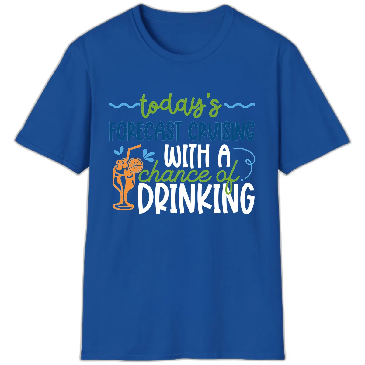 Today's Forecast Cruising With A Chance Of Drinking T-Shirt in Royal
