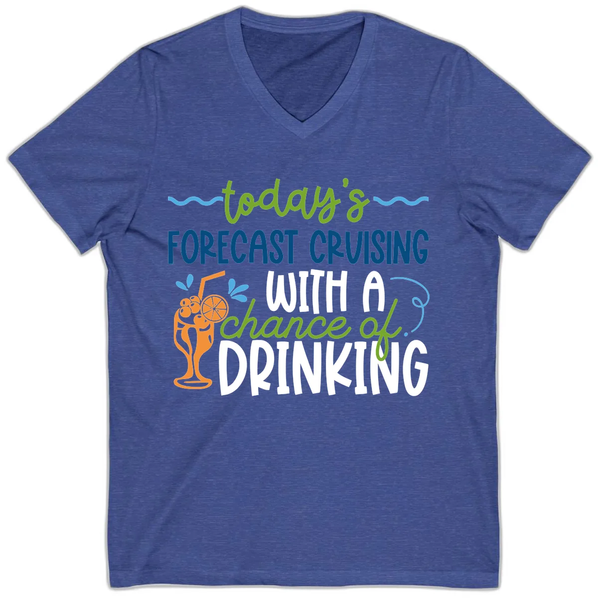 Today's Forecast Cruising With A Chance Of Drinking V-Neck in Heather True Royal
