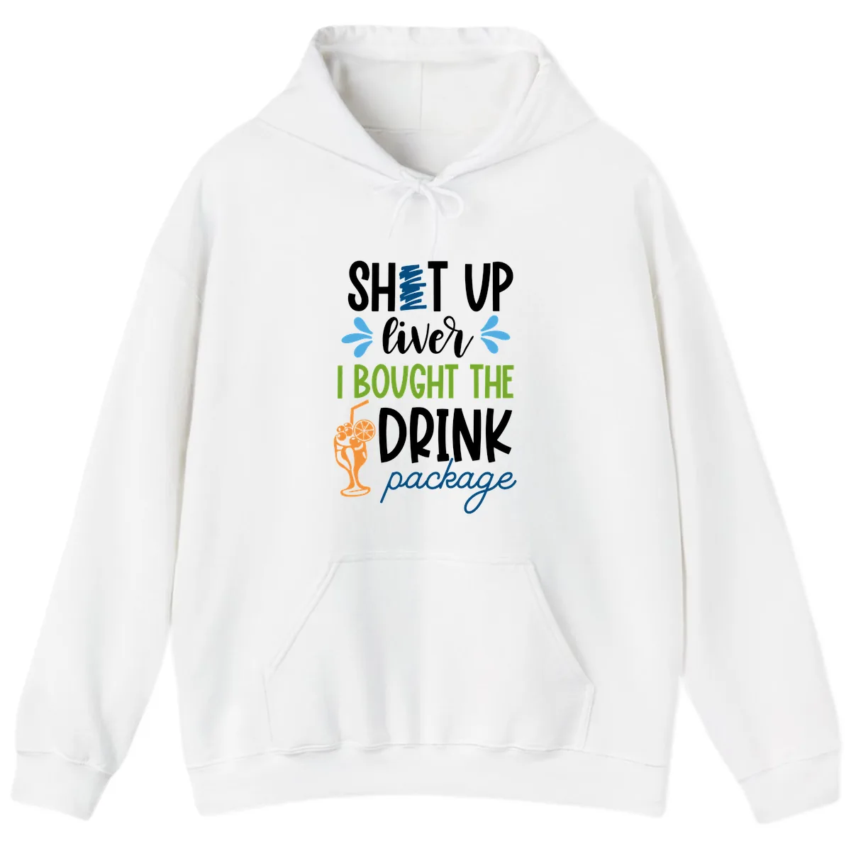 Shut Up Liver I Bought The Drink Package Hoodie in White