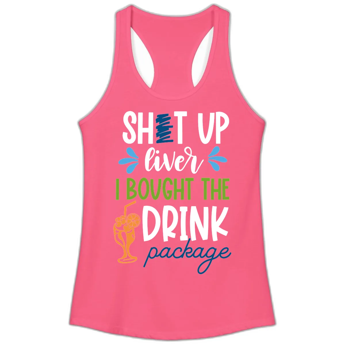 Shut Up Liver I Bought The Drink Package Ladies Tank in Solid Hot Pink